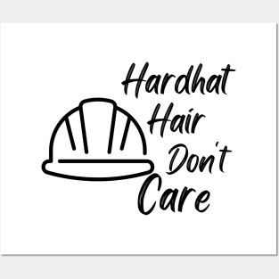 Hardhat Hair Don't Care Posters and Art